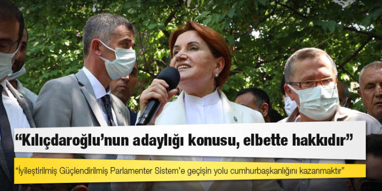 Akşener: Kılıçdaroğlu'nun adaylığı konusu, elbette hakkıdır
