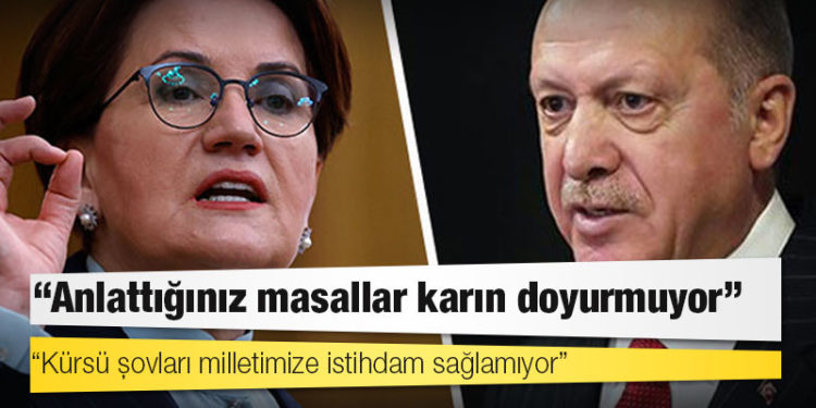 Akşener'den Erdoğan'a: Anlattığınız masallar karın doyurmuyor, kürsü şovları milletimize istihdam sağlamıyor