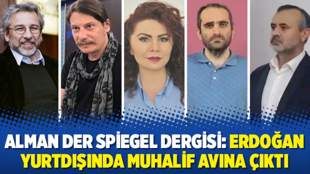 Alman Der Spiegel dergisi: Erdoğan yurtdışında muhalif avına çıktı