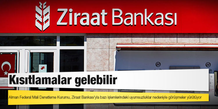 Alman Federal Mali Denetleme Kurumu, Ziraat Bankası'yla bazı işlemlerindeki uyumsuzluklar nedeniyle görüşmeler yürütüyor; kısıtlamalar gelebilir