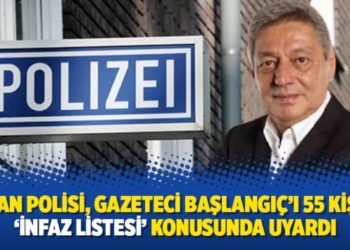 Alman polisi, gazeteci Başlangı&ccedil;&rsquo;ı 55 kişilik &lsquo;infaz listesi&rsquo; konusunda uyardı