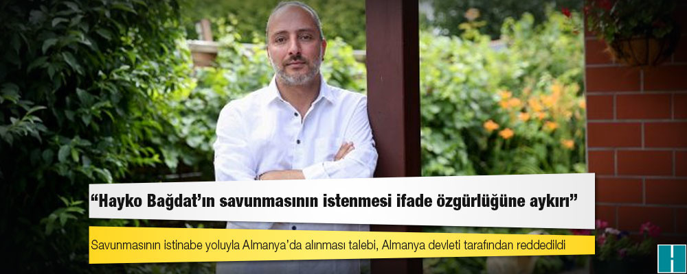 Almanya: Hayko Bağdat’ın savunmasının istenmesi ifade özgürlüğüne aykırı