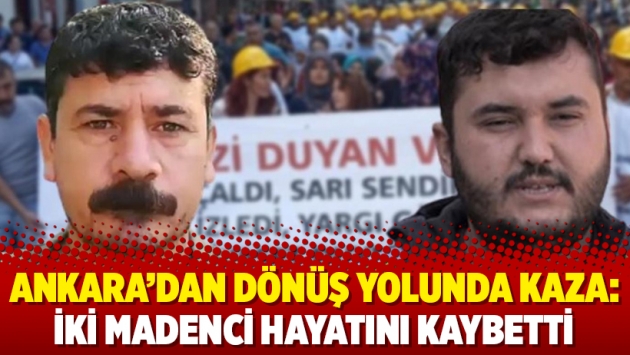 Ankara’dan dönüş yolunda kaza: İki madenci hayatını kaybetti