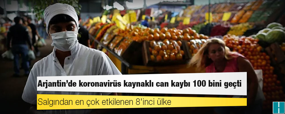 Arjantin'de koronavirüs kaynaklı can kaybı 100 bini geçti