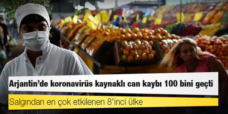 Arjantin'de koronavirüs kaynaklı can kaybı 100 bini geçti