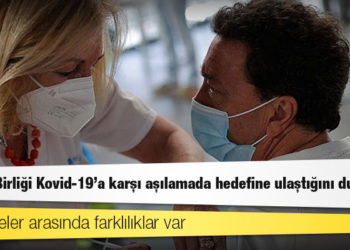 Avrupa Birliği Kovid-19’a karşı aşılamada hedefine ulaştığını duyurdu