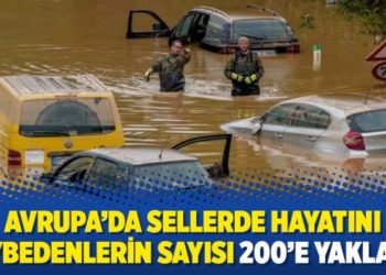 Avrupa&rsquo;da sellerde hayatını kaybedenlerin sayısı 200&rsquo;e yaklaştı