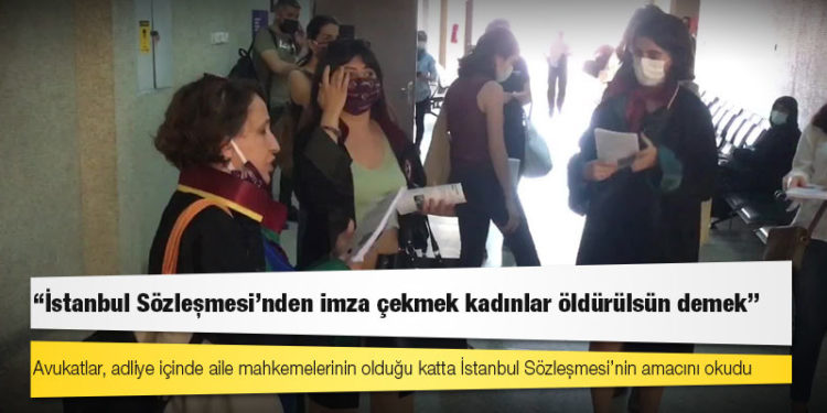 Avukatlardan Ankara Adliyesi'nde eylem: İstanbul Sözleşmesi’nden imza çekmek kadınlar öldürülsün demek