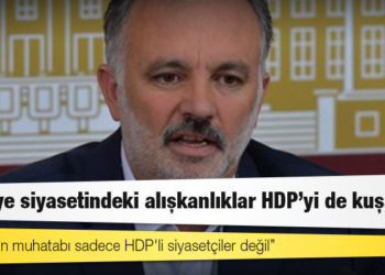 Ayhan Bilgen: HDP, Türkiye siyasetindeki sorunlu tutum ve alışkanlıkları kendi pratiğinden ne yazık ki ayıklayamadı