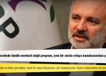 Ayhan Bilgen: Türkiye siyasetinde kimlik merkezli değil program, yeni bir sözün ortaya konulmasından yanayım