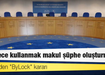 AİHM'den "ByLock" kararı: "Sadece kullanmak makul şüphe oluşturmaz"