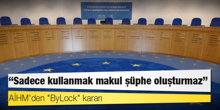AİHM'den "ByLock" kararı: "Sadece kullanmak makul şüphe oluşturmaz"