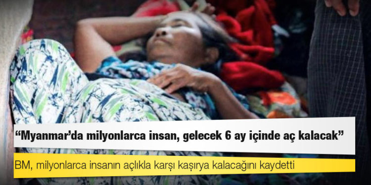 BM: Myanmar'da milyonlarca insan, gelecek 6 ay içinde aç kalacak