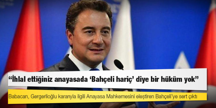 Babacan: İhlal ettiğiniz anayasada ‘Bahçeli hariç’ diye bir hüküm yok