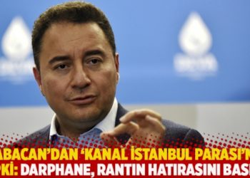 Babacan'dan 'Kanal İstanbul parası'na tepki: Darphane, rantın hatırasını basmış