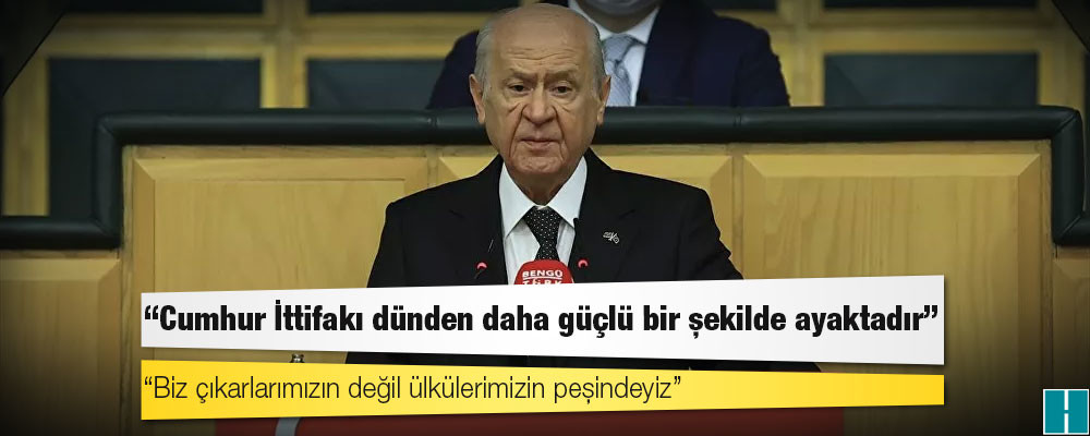 Bahçeli: Cumhur İttifakı dünden daha güçlü şekilde ayaktadır