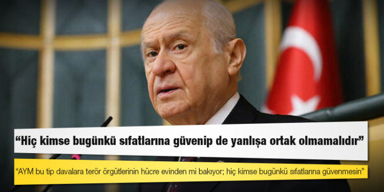 Bahçeli'den Gergerlioğlu tepkisi: AYM bu tip davalara terör örgütlerinin hücre evinden mi bakıyor; hiç kimse bugünkü sıfatlarına güvenmesin