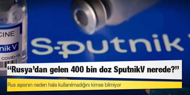 Bakanlık sessiz: Rus aşısının neden hala kullanılmadığını kimse bilmiyor