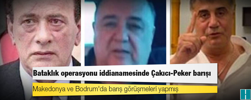 Bataklık operasyonu iddianamesinde Çakıcı-Peker barışı: Makedonya ve Bodrum'da barış görüşmeleri yapmış