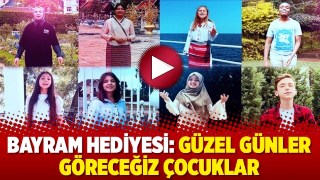 Bayram hediyesi: Güzel günler göreceğiz çocuklar