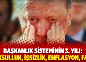 Başkanlık sisteminin 3. yılı: Yoksulluk, işsizlik, enflasyon, faiz!