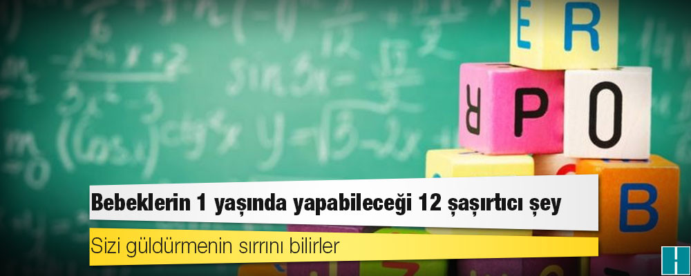 Bebeklerin 1 yaşında yapabileceği 12 şaşırtıcı şey