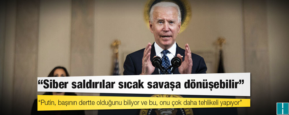 Biden: ABD, büyük bir güç ile 'gerçekten silahların patladığı bir savaşa' girerse bunun sebebi siber saldırılar olacak