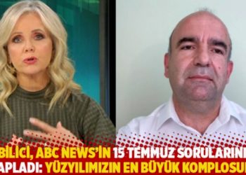 Bilici, ABC News&rsquo;in 15 Temmuz sorularını cevapladı: Y&uuml;zyılımızın en b&uuml;y&uuml;k komplosudur