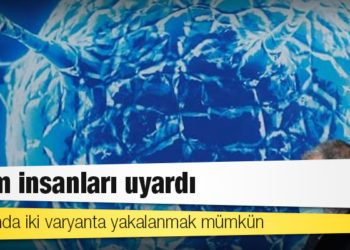 Bilim insanları uyardı: Aynı anda iki varyanta yakalanmak mümkün