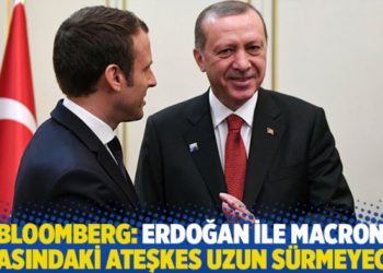 Bloomberg: Erdoğan ile Macron arasındaki ateşkes uzun s&uuml;rmeyecek