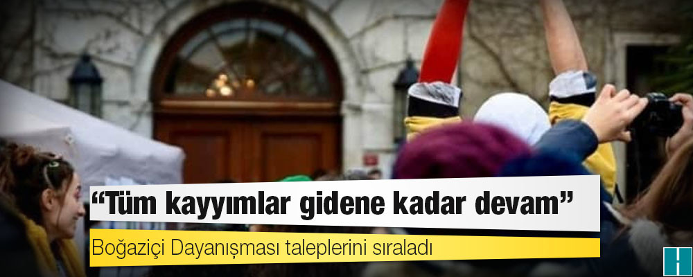 Boğaziçi Dayanışması taleplerini sıraladı: Tüm kayyımlar gidene kadar devam