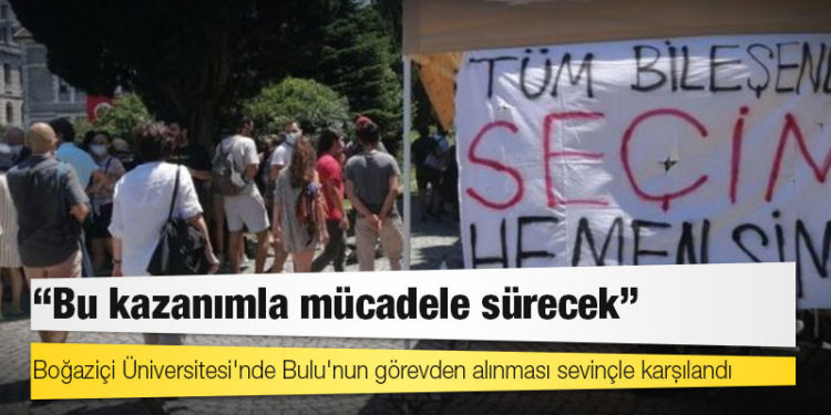 Boğaziçi Üniversitesi'nde Bulu'nun görevden alınması sevinçle karşılandı: 'Bu kazanımla mücadele sürecek'