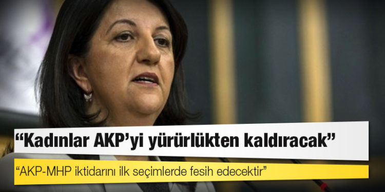 Buldan: Kadınların başına gelmiş en büyük felaket olan AKP’yi yürürlükten kaldıracağız!