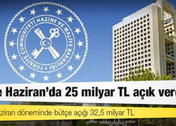 Bütçe Haziran'da 25 milyar TL açık verdi