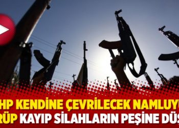CHP kendine &ccedil;evrilecek namluyu g&ouml;r&uuml;p kayıp silahların peşine d&uuml;şt&uuml;