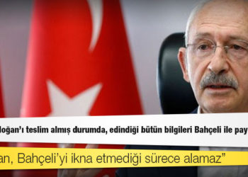 CHP lideri Kılıçdaroğlu: Soylu, Erdoğan’ı teslim almış durumda, edindiği bütün bilgileri Bahçeli ile paylaşır