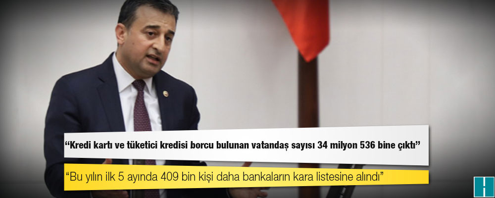 CHP'li Bulut: Kredi kartı ve tüketici kredisi borcu bulunan vatandaş sayısı 34 milyon 536 bine çıktı