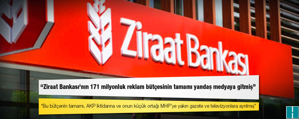 CHP'li Sertel: Ziraat Bankası'nın 171 milyonluk reklam bütçesinin tamamı yandaş medyaya gitmiş