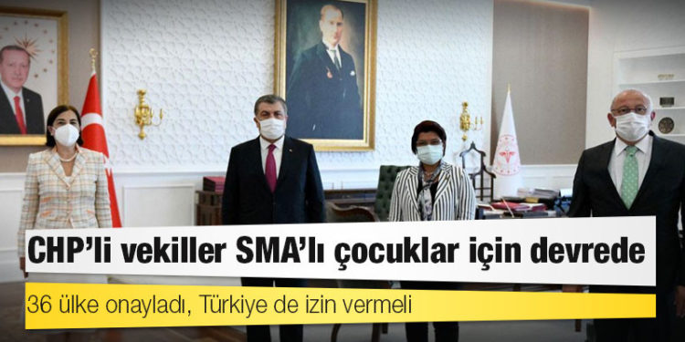 CHP’li vekiller SMA'lı çocuklar için devrede: 36 ülke onayladı, Türkiye de izin vermeli