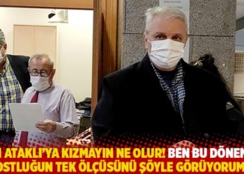 Can Ataklı'ya kızmayın ne olur! Ben bu d&ouml;nemde dostluğun tek &ouml;l&ccedil;&uuml;s&uuml;n&uuml; ş&ouml;yle g&ouml;r&uuml;yorum...