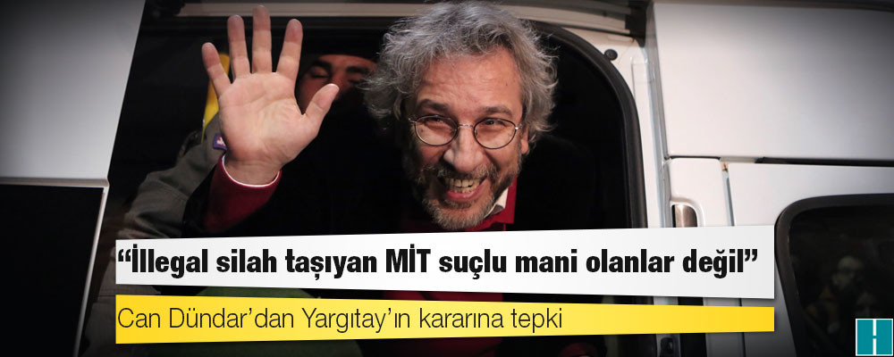 Can Dündar’dan Yargıtay’ın kararına tepki: İllegal silah taşıyan MİT suçlu mani olanlar değil