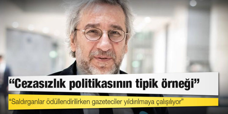 Can Dündar: Cezasızlık politikasının tipik örneği