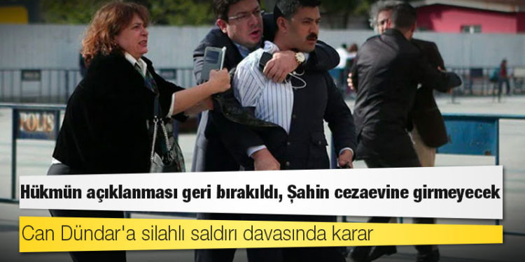 Can Dündar'a silahlı saldırı davasında karar: İyi hal indirimi uygulanan sanık Murat Şahin’e üç yıl hapis cezası