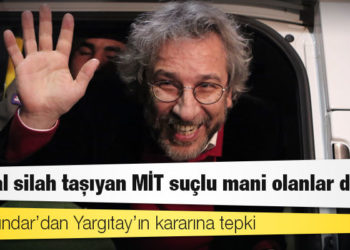 Can Dündar’dan Yargıtay’ın kararına tepki: İllegal silah taşıyan MİT suçlu mani olanlar değil
