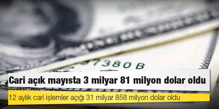 Cari açık mayısta 3 milyar 81 milyon dolar oldu