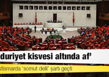 Cinsel istismarda ‘somut delil’ şartı geçti: ‘Mağduriyet kisvesi altında af’