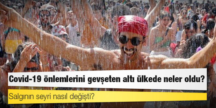 Covid-19 önlemlerini gevşeten altı ülkede neler oldu, salgının seyri nasıl değişti?