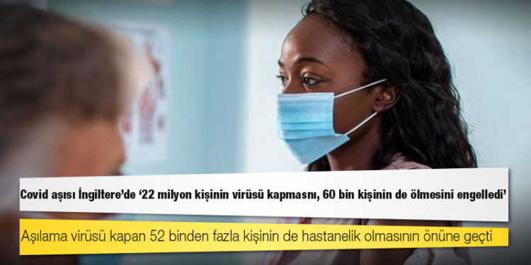 Covid aşısı İngiltere'de '22 milyon kişinin virüsü kapmasını, 60 bin kişinin de ölmesini engelledi'