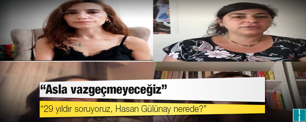 Cumartesi Anneleri: 29 yıldır soruyoruz, Hasan Gülünay nerede?