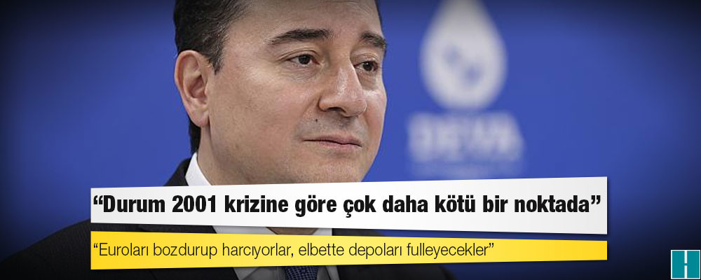 DEVA Partisi Genel Başkanı Babacan: Durum 2001 krizine göre çok daha kötü bir noktada